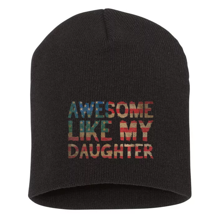 4th Of July FatherS Day Dad Awesome Like My Daughter Short Acrylic Beanie