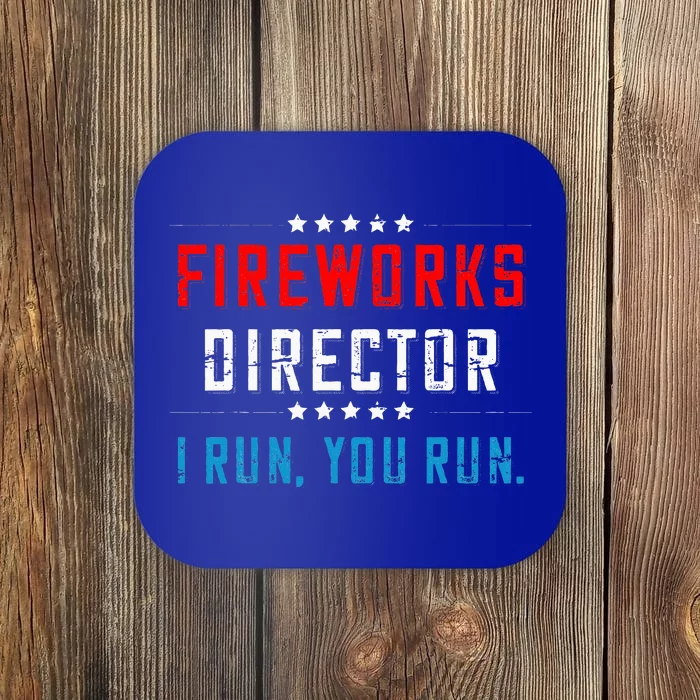 4th Of July Fireworks Director I Run You Run Coaster