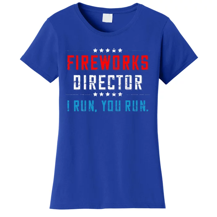 4th Of July Fireworks Director I Run You Run Women's T-Shirt