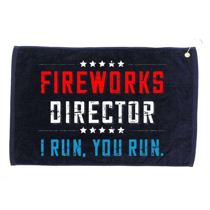 4th Of July Fireworks Director I Run You Run Grommeted Golf Towel