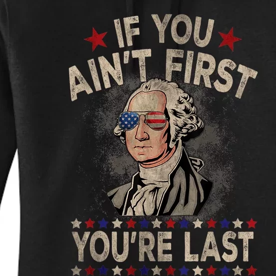 4th Of July G.Washington If You Aint First Youre Last Women's Pullover Hoodie