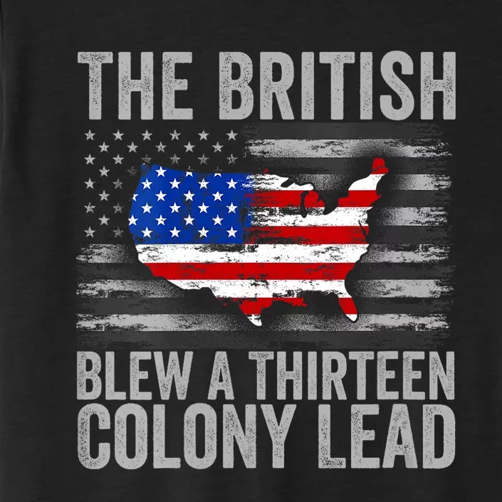 4th Of July The British Blew A Thirteen Colony Lead ChromaSoft Performance T-Shirt