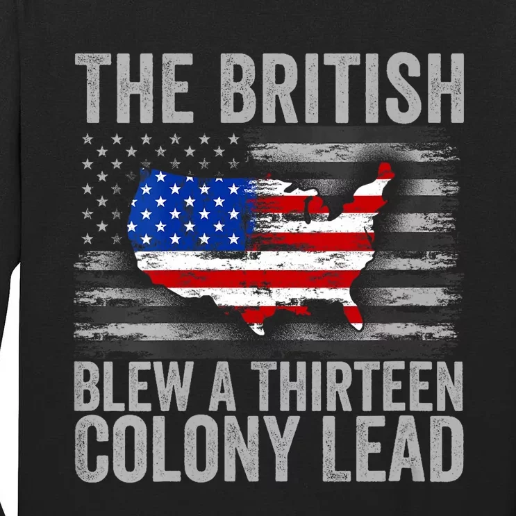 4th Of July The British Blew A Thirteen Colony Lead Tall Long Sleeve T-Shirt