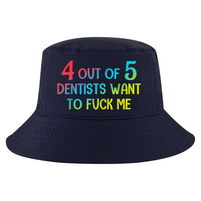 4 Out Of 5 Dentists Want To Fuck Me Funny Gift Cool Comfort Performance Bucket Hat