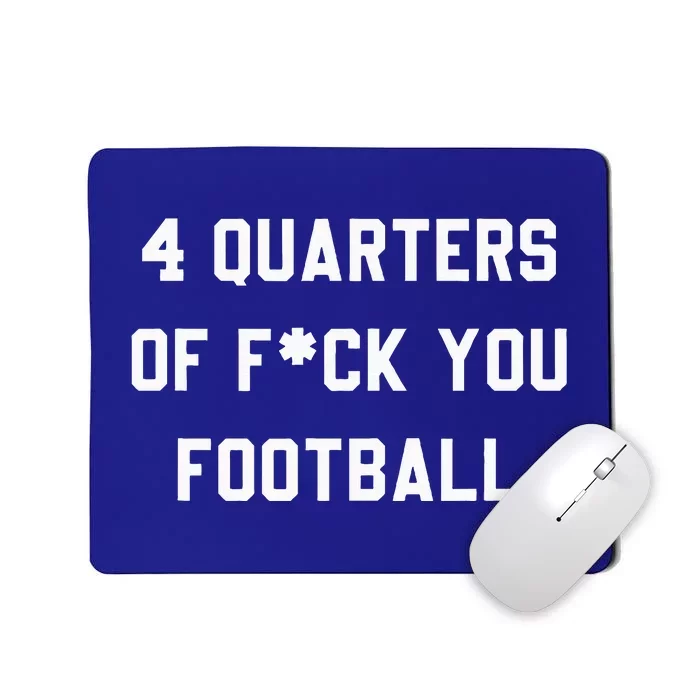 4 Quarters Of F You Football Mousepad