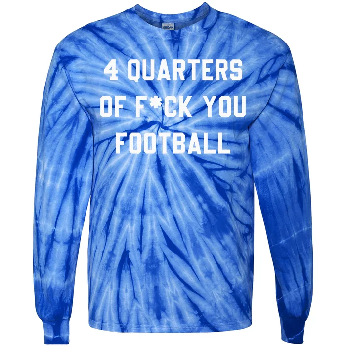 4 Quarters Of F You Football Tie-Dye Long Sleeve Shirt