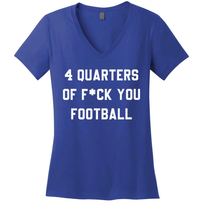 4 Quarters Of F You Football Women's V-Neck T-Shirt