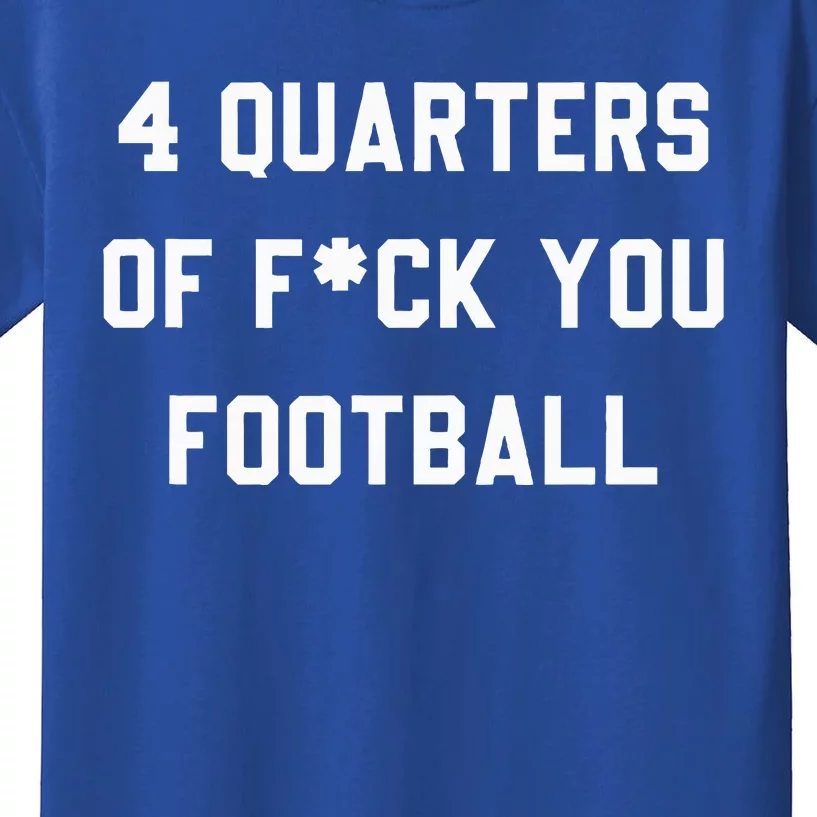 4 Quarters Of F You Football Kids T-Shirt