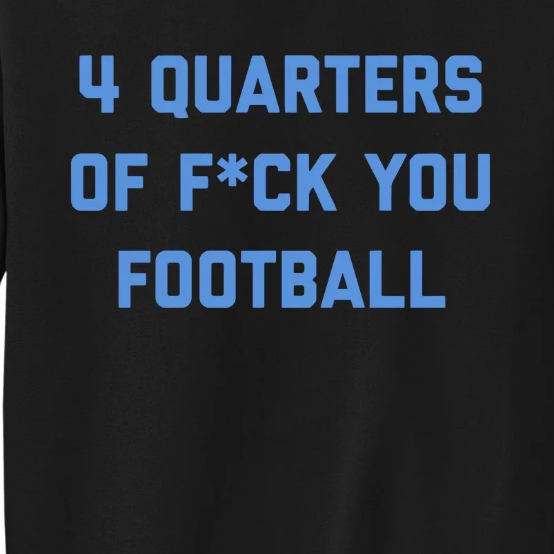 4 Quarters Of F You Football Sweatshirt