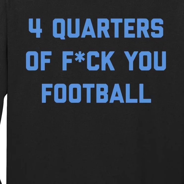 4 Quarters Of F You Football Tall Long Sleeve T-Shirt