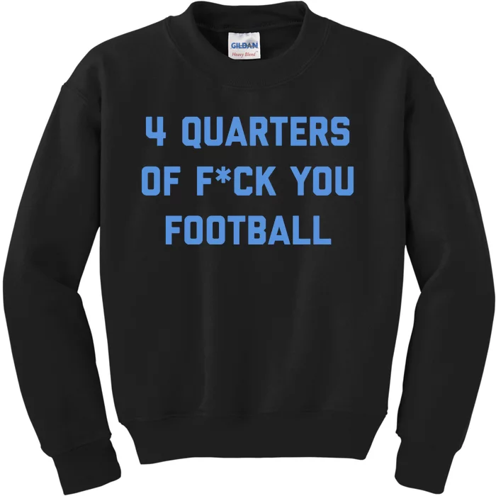 4 Quarters Of F You Football Kids Sweatshirt