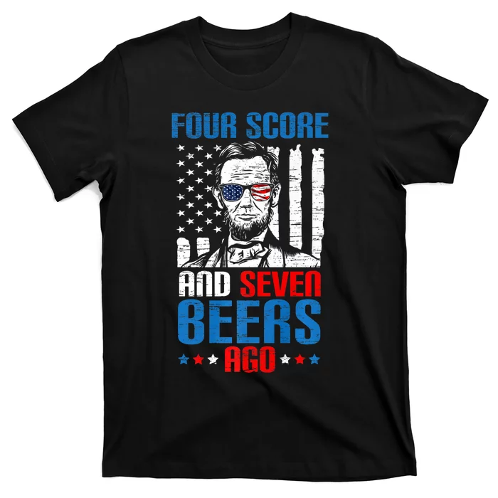 4 Score And 7 Beers Ago Made For A Patriotic 4th Of July T-Shirt