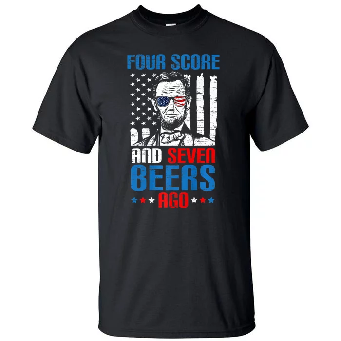 4 Score And 7 Beers Ago Made For A Patriotic 4th Of July Tall T-Shirt