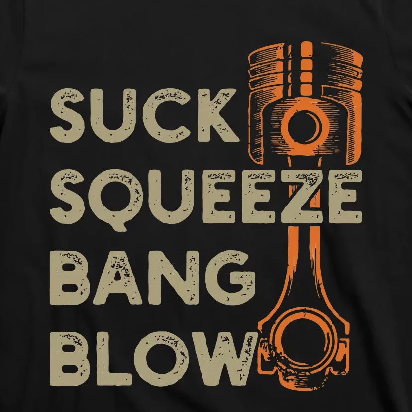 4 Stroke Cycle Suck Squeeze Bang Blow Piston Mechanic T-Shirt