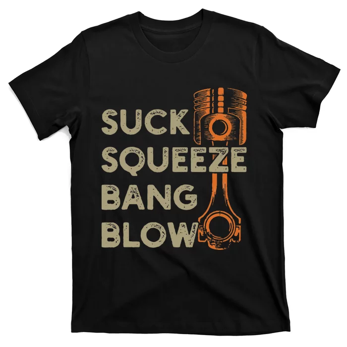 4 Stroke Cycle Suck Squeeze Bang Blow Piston Mechanic T-Shirt