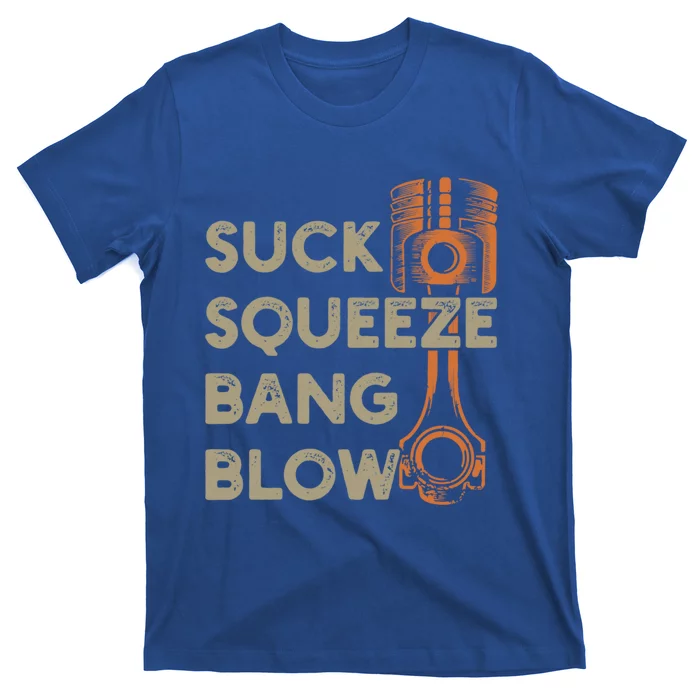 4 Stroke Cycle Suck Squeeze Bang Blow Piston Mechanic Gift T-Shirt