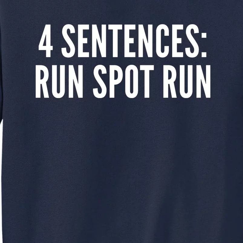 4 Sentences Run Spot Run 2024 Tall Sweatshirt