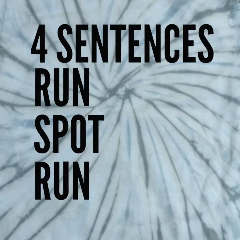 4 Sentences Run Spot Run Presidential Debate Tie-Dye T-Shirt