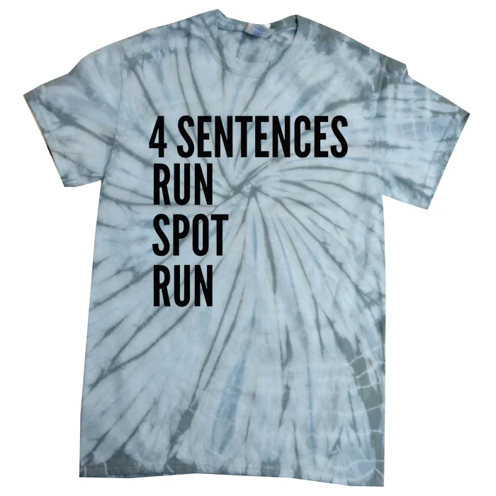 4 Sentences Run Spot Run Presidential Debate Tie-Dye T-Shirt