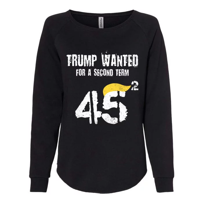 45 Squared Trump Wanted For Second Term 2024 Pro Trump 2024 Election Womens California Wash Sweatshirt