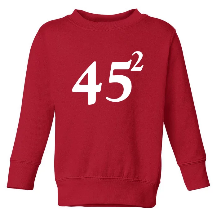 45 Squared Trump 2024 Second Term Toddler Sweatshirt