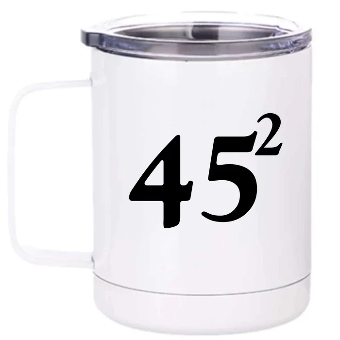 45 Squared Trump 2024 Second Term Front & Back 12oz Stainless Steel Tumbler Cup