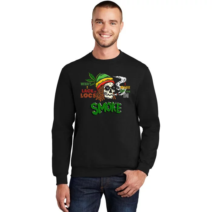 420 Smoke Weed Funny Marijuana Cannabis Leaf Rasta Tall Sweatshirt