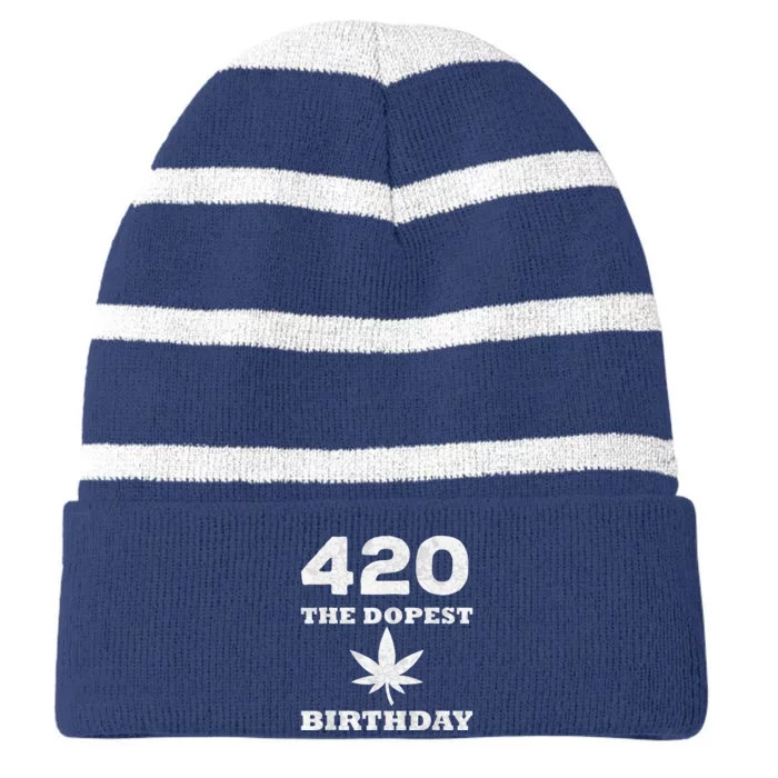 420 The Dopest Birthday Funny Marijuana Smoker Striped Beanie with Solid Band