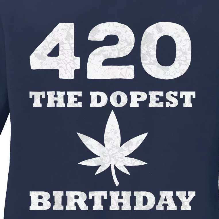 420 The Dopest Birthday Funny Marijuana Smoker Ladies Long Sleeve Shirt