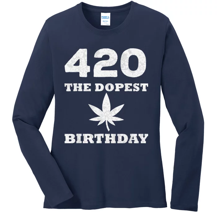 420 The Dopest Birthday Funny Marijuana Smoker Ladies Long Sleeve Shirt