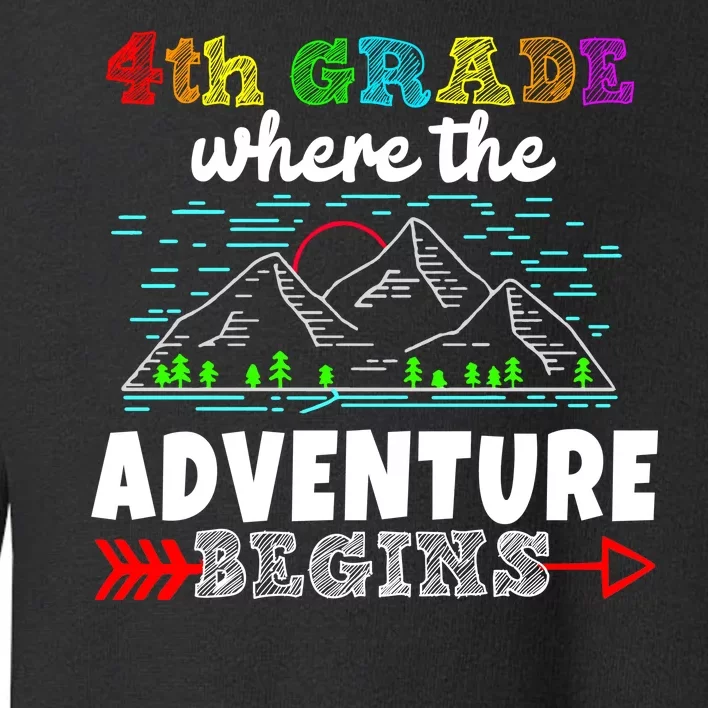 4th Grade Is Where The Adventure Begins Toddler Sweatshirt