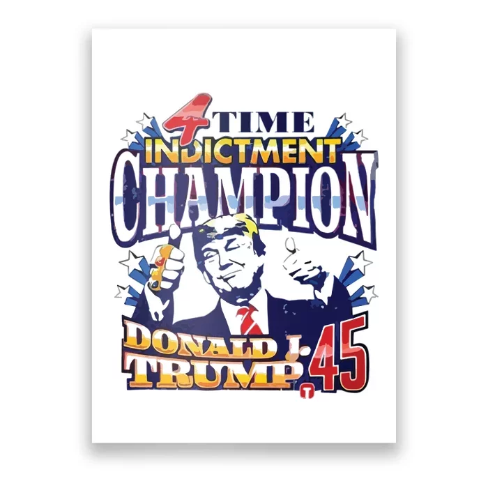 4 Time Indictment Champion Donald Trump 45 Poster