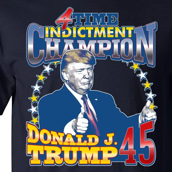 4 Time Indictment Champion Donald Trump 45 Tall T-Shirt