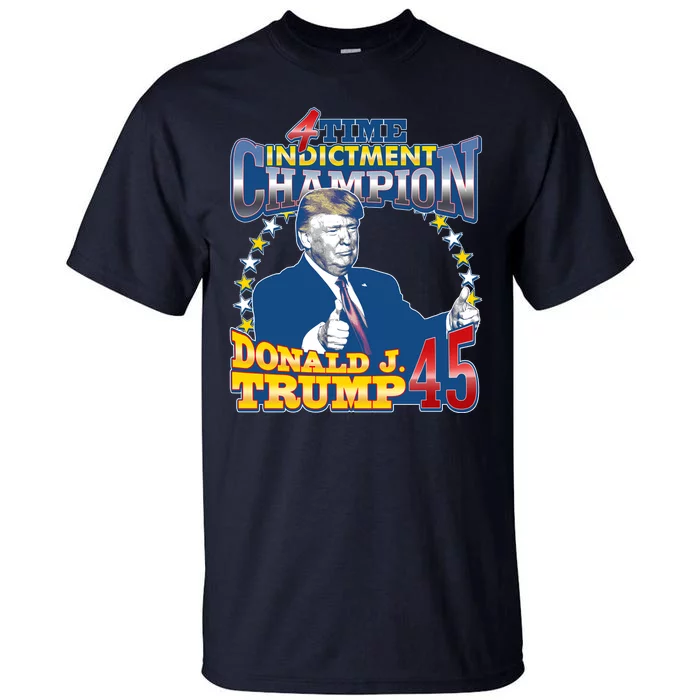 4 Time Indictment Champion Donald Trump 45 Tall T-Shirt