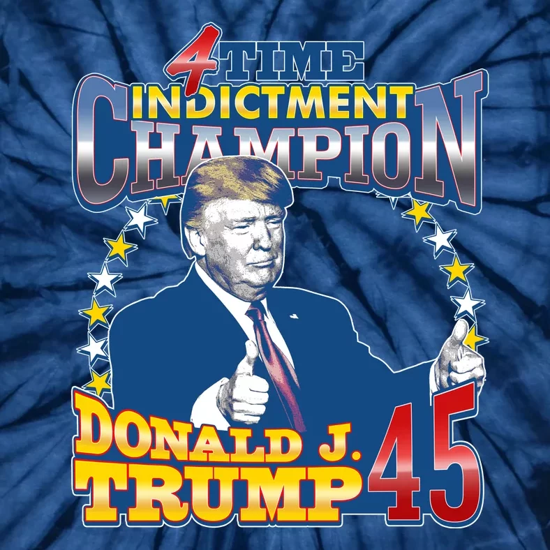 4 Time Indictment Champion Donald Trump 45 Tie-Dye T-Shirt