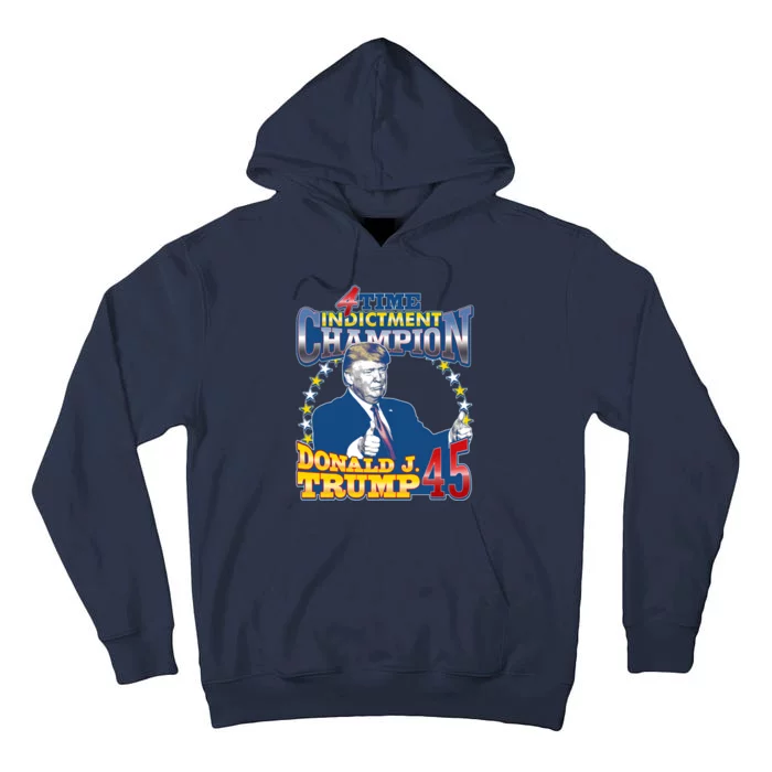 4 Time Indictment Champion Donald Trump 45 Tall Hoodie