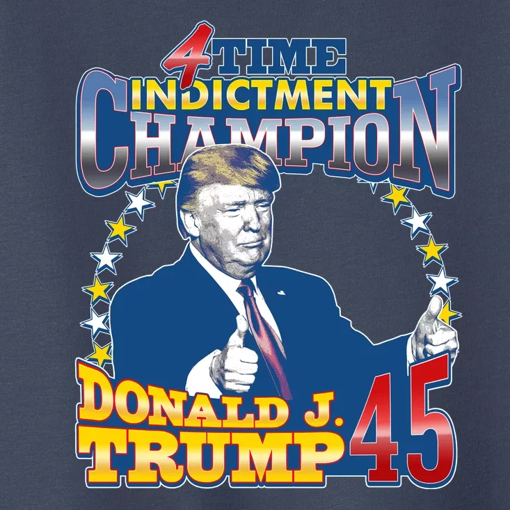 4 Time Indictment Champion Donald Trump 45 Toddler T-Shirt