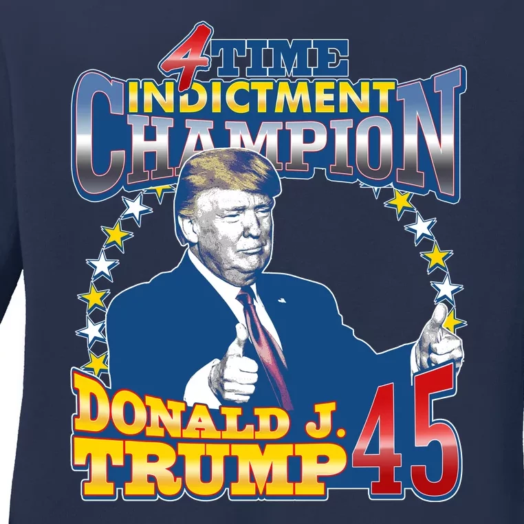 4 Time Indictment Champion Donald Trump 45 Ladies Long Sleeve Shirt