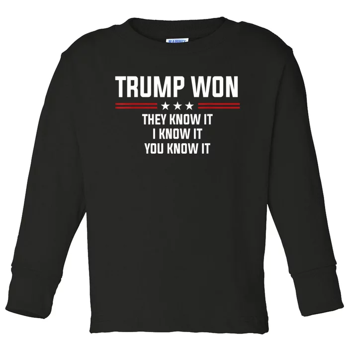 4546 Trump Won They Know It I Know It You Know It Toddler Long Sleeve Shirt