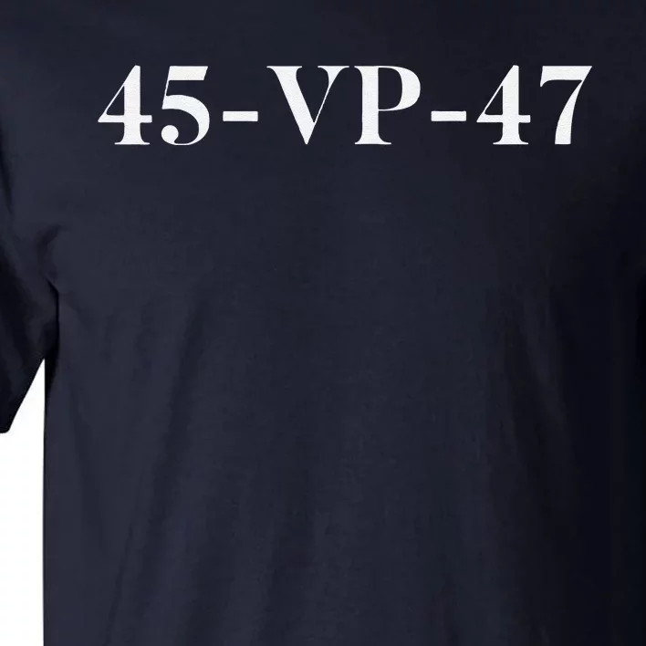 45 Vp 47 Trump Tall T-Shirt