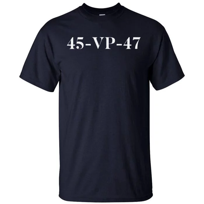 45 Vp 47 Trump Tall T-Shirt