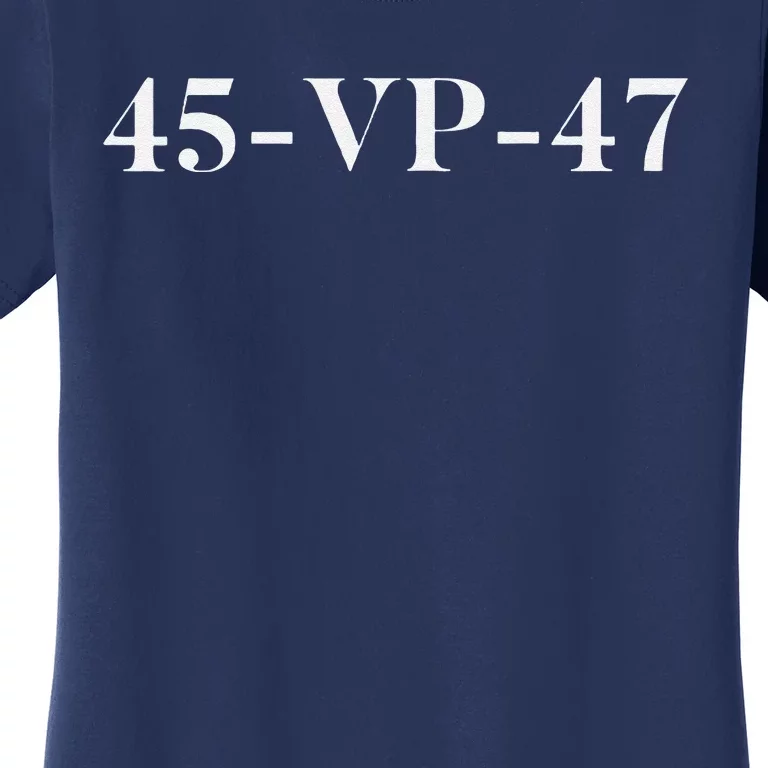 45 Vp 47 Trump Women's T-Shirt