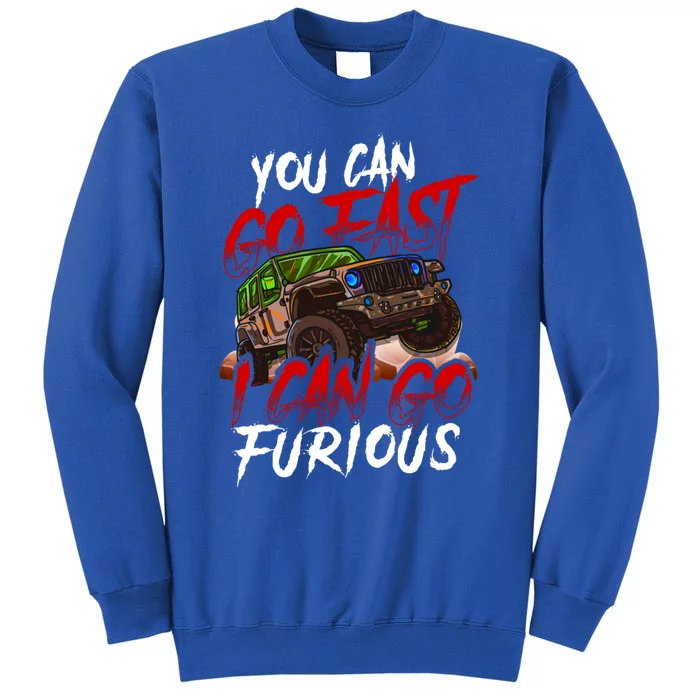 4 Wheel Drive You Can Go Fast I Can Go Furious Off Roading Gift Sweatshirt