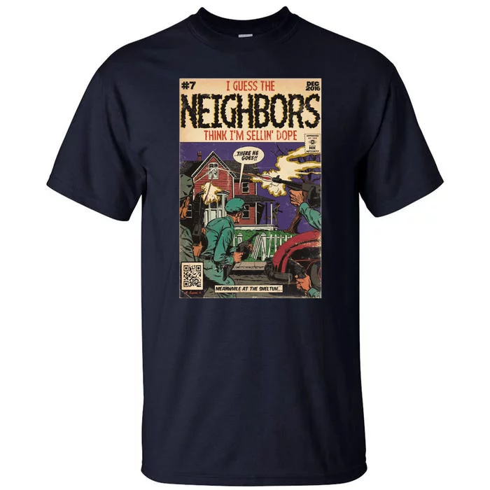 4 Your Eyez Only Album Neighbors Lyrics I Guess The Neighbors Think IM Sellin Tall T-Shirt