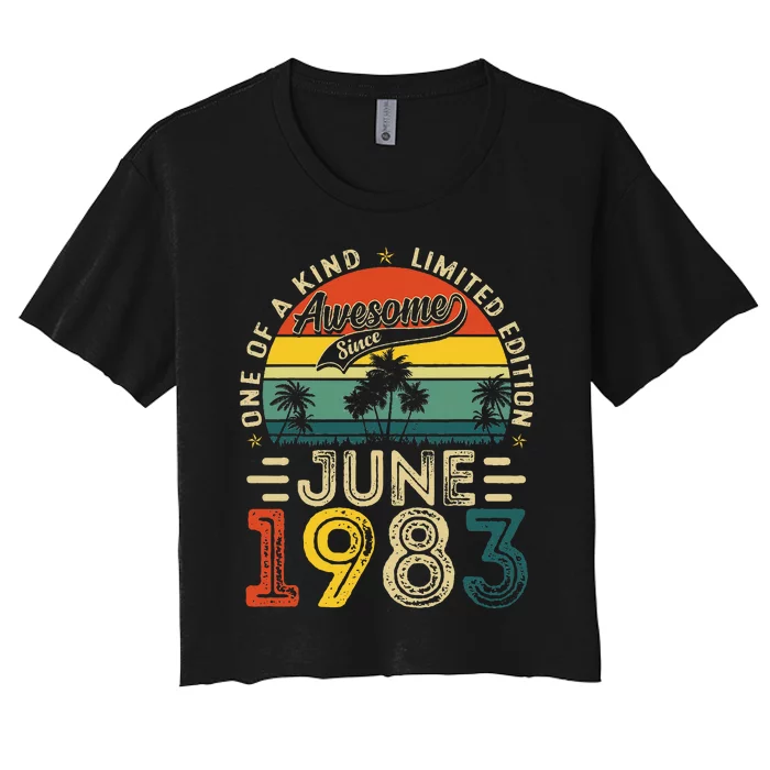 40 Years Old Gift 40th Birthday Awesome Since June 1983 Women's Crop Top Tee