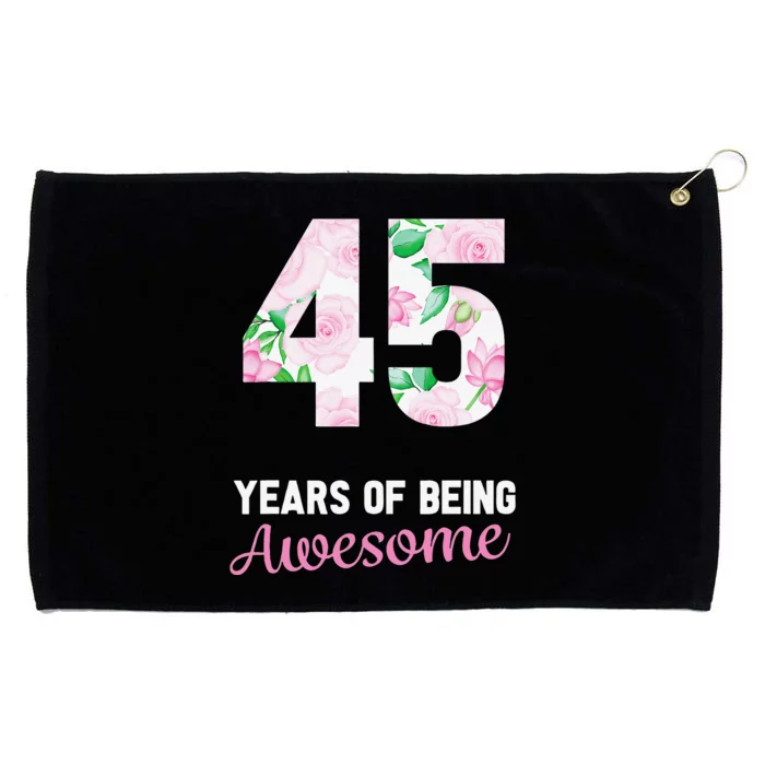 45 Years Old Bday 45 Years Of Being Awesome 45th Birthday Grommeted Golf Towel