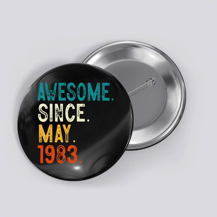 40 Year Old Awesome Since May 1983 40th Birthday Button