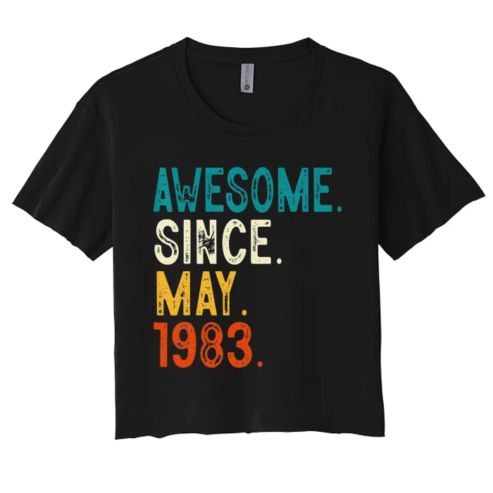 40 Year Old Awesome Since May 1983 40th Birthday Women's Crop Top Tee