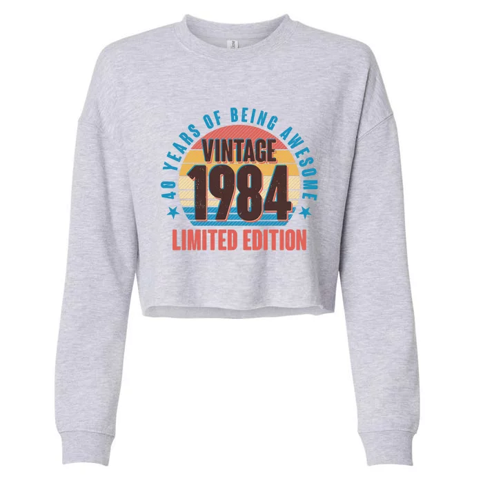 40 Years Of Being Awesome 1984 Limited Edition Vintage Retro Cropped Pullover Crew