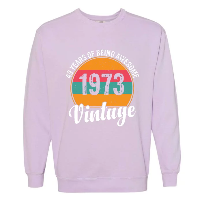 49 Years Of Being Awesome 1973 Vintage Garment-Dyed Sweatshirt